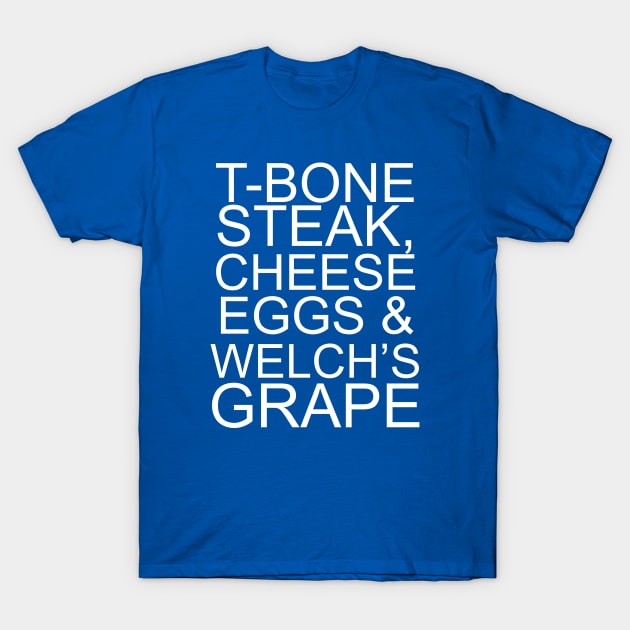 T Bone Steak Cheese Eggs Welchs Grape T-Shirt by nikalassjanovic